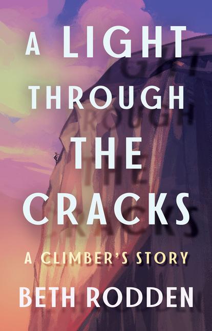 Könyv A Light Through the Cracks: One Climber's Path Through Tragedy, Recovery, and Embracing Imperfection 