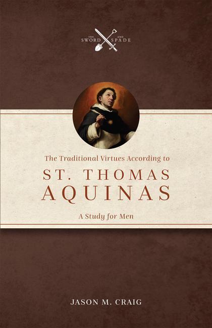 Kniha The Traditional Virtues According to St. Thomas Aquinas: A Study for Men 