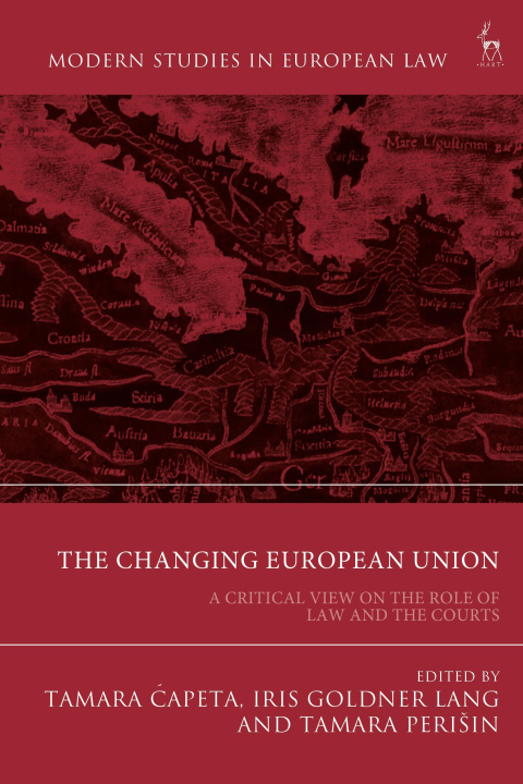 Книга The Changing European Union: A Critical View on the Role of Law and the Courts Iris Goldner Lang
