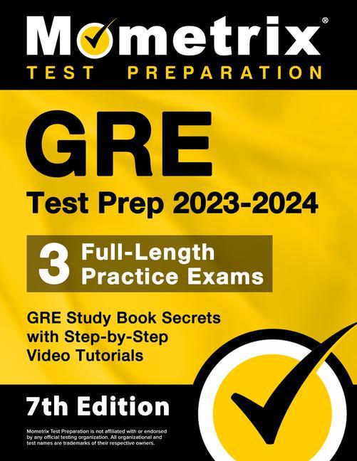 Kniha GRE Test Prep 2023-2024 - 3 Full-Length Practice Exams, GRE Study Book Secrets with Step-By-Step Video Tutorials: [7th Edition] 