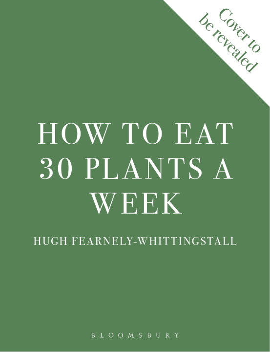 Kniha How to Eat 30 Plants a Week Hugh Fearnley-Whittingstall