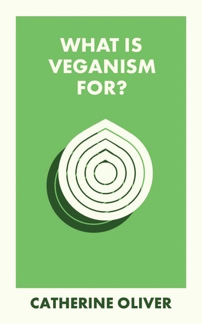 Carte What Is Veganism For? Catherine (Lancaster University) Oliver