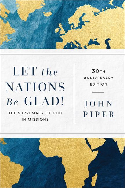 Livre Let the Nations Be Glad!: The Supremacy of God in Missions 