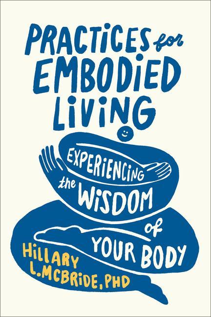 Kniha Practices for Embodied Living: Experiencing the Wisdom of Your Body 