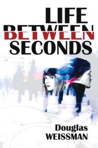 Knjiga Life Between Seconds Douglas Weissman