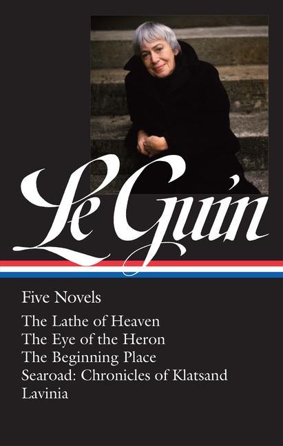 Carte Ursula K. Le Guin: Five Novels (Loa #379): The Lathe of Heaven / The Eye of the Heron / The Beginning Place / Searoad / Lavinia Brian Attebery