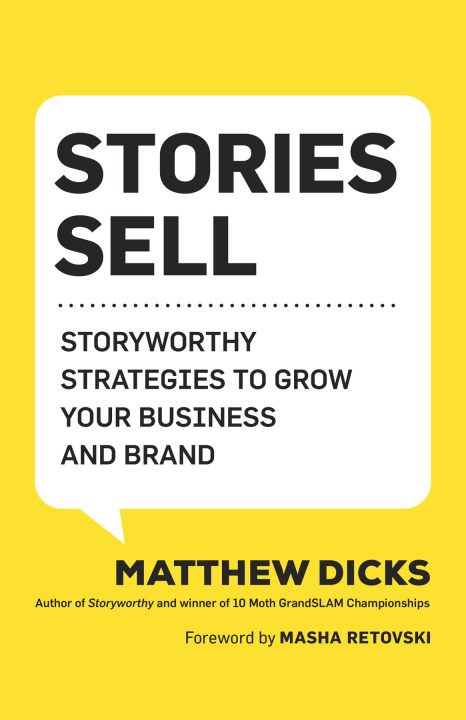 Buch Stories Sell: Storyworthy Strategies to Grow Your Business and Brand 