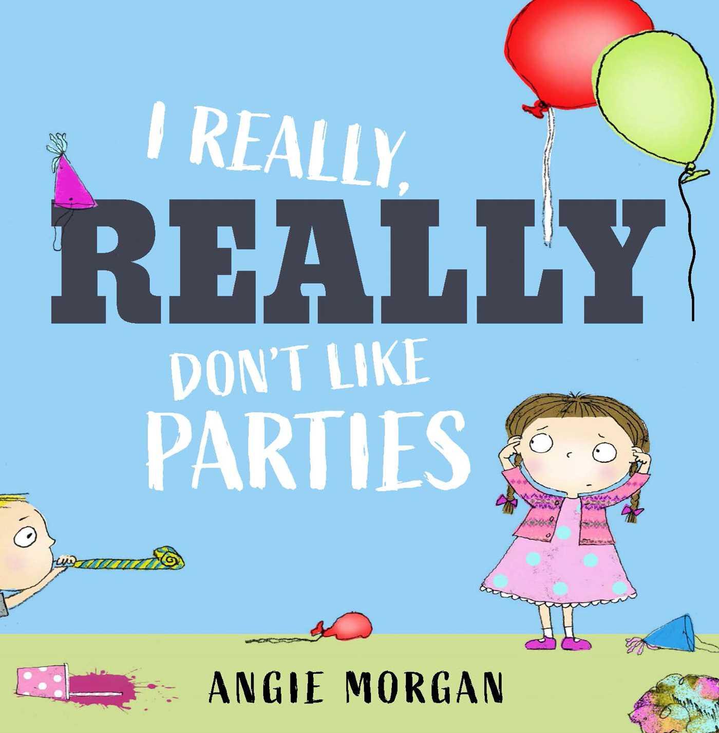 Kniha I Really, Really Don't Like Parties Angie Morgan