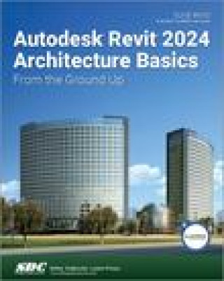 Kniha Autodesk Revit 2024 Architecture Basics Elise Moss