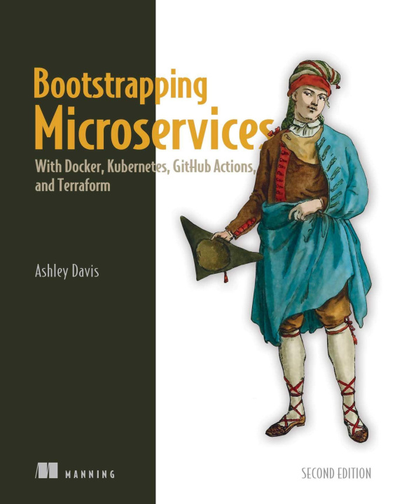 Kniha Bootstrapping Microservices, Second Edition: With Docker, Kubernetes, Github Actions, and Terraform 