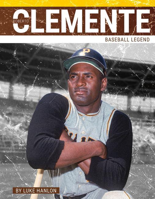 Knjiga Roberto Clemente: Baseball Legend Luke Hanlon