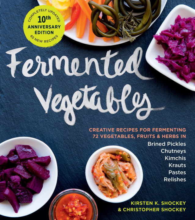 Книга FERMENTED VEGETABLES 10TH ANNIVERSARY ED SHOCKEY KIRSTEN K