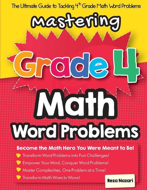 Carte Mastering Grade 4 Math Word Problems: The Ultimate Guide to Tackling 4th Grade Math Word Problems Reza Nazari