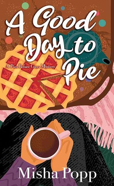 Knjiga A Good Day to Pie: A Pies Before Guys Mystery 