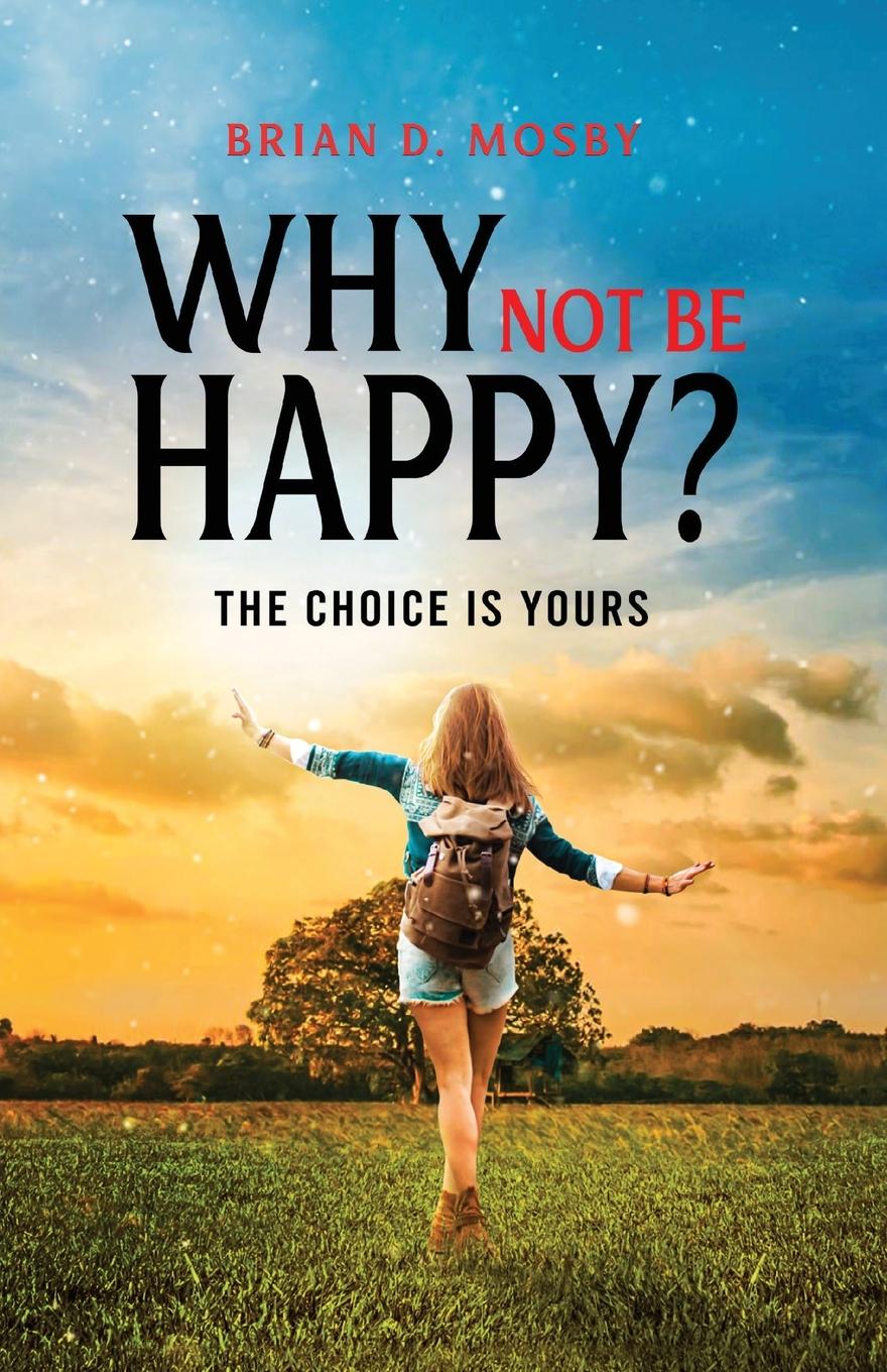 Knjiga Why Not be Happy? Brian D. Mosby