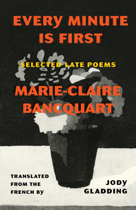 Buch Every Minute Is First Marie-Claire Bancquart