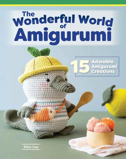 Książka Wonderful World of Amigurumi: 15 Adorable Amigurumi Creations 