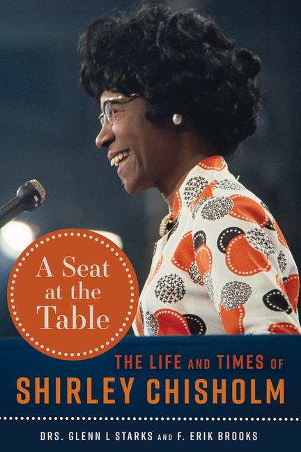 Kniha A Seat at the Table: The Life and Times of Shirley Chisholm F. Erik Brooks