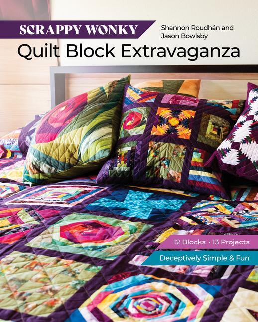 Livre Scrappy Wonky Quilt Block Extravaganza: 10 Projects from 12 Quilt Block Patterns Shannon Leigh Roudhan