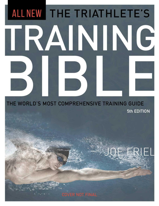Książka The Triathlete's Training Bible: The World's Most Comprehensive Training Guide, 5th Edition 