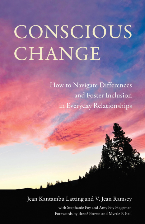 Kniha Conscious Change: How to Navigate Everyday Relationships with People Not Like You and Create More Inclusive Systems V. Jean Ramsey