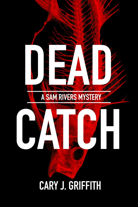 Knjiga Dead Catch Cary J. Griffith