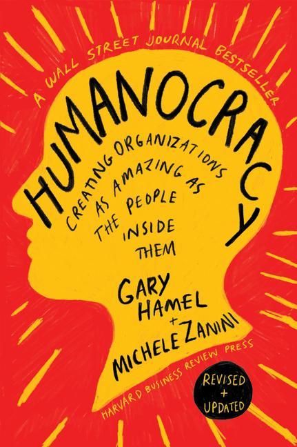 Kniha Humanocracy, Revised and Updated: Creating Organizations as Amazing as the People Inside Them Michele Zanini