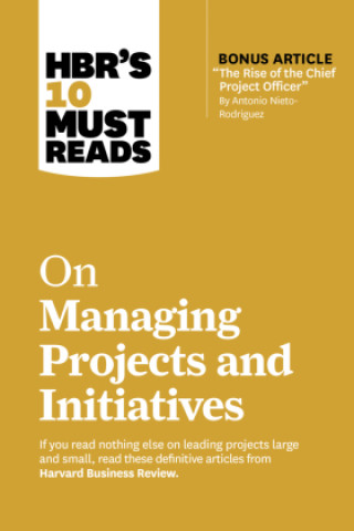 Livre Hbr's 10 Must Reads on Managing Projects and Initiatives 