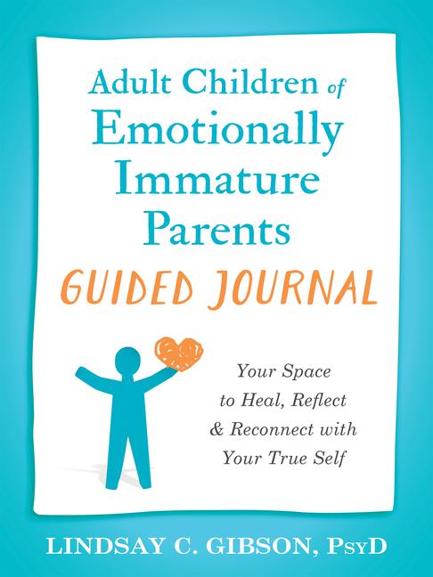 Carte Adult Children of Emotionally Immature Parents Guided Journal: Your Space to Heal, Reflect, and Reconnect with Your True Self 
