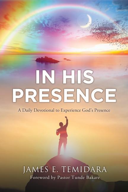 Kniha In His Presence: A Daily Devotional to Experience God's Presence Pastor Tunde Bakare