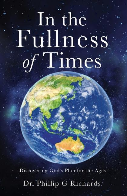 Carte In the Fullness of Times: Discovering God's Plan for the Ages 