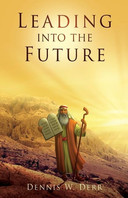 Knjiga Leading into the Future Dennis W. Derr