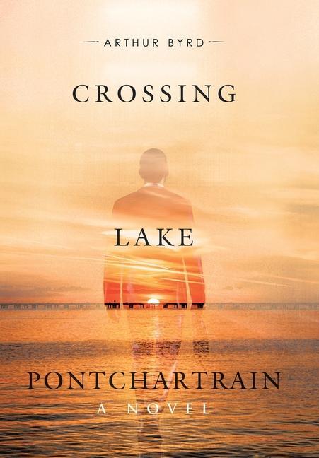 Knjiga Crossing Lake Pontchartrain Arthur Byrd