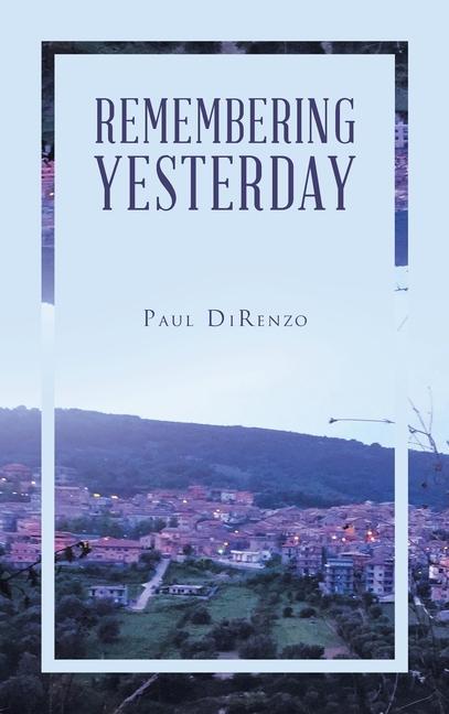 Knjiga Remembering Yesterday Paul DiRenzo
