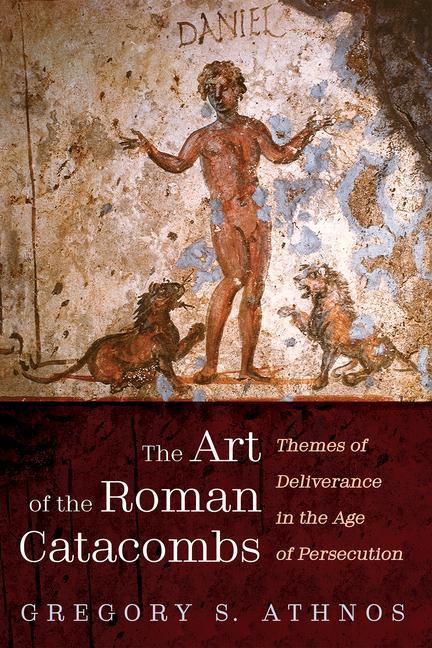 Książka The Art of the Roman Catacombs: Themes of Deliverance in the Age of Persecution 