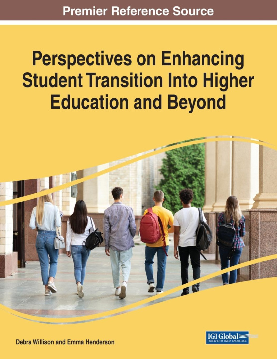 Knjiga Perspectives on Enhancing Student Transition Into Higher Education and Beyond Debra Willison