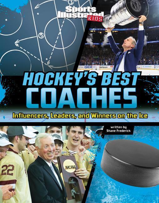 Könyv Hockey's Best Coaches: Influencers, Leaders, and Winners on the Ice 