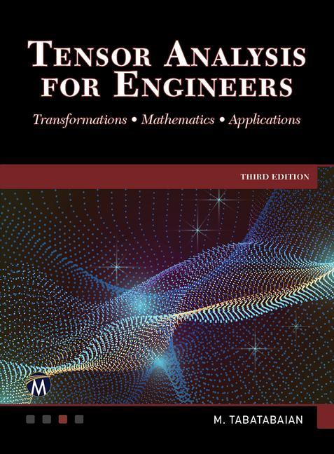 Book Tensor Analysis for Engineers: Transformations - Mathematics - Applications Mehrzad Tabatabaian
