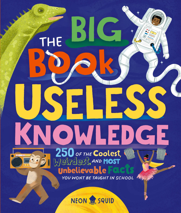 Kniha The Big Book of Useless Knowledge: 250 of the Coolest, Weirdest, and Most Unbelievable Facts You Won't Be Taught in School Sam Priddy