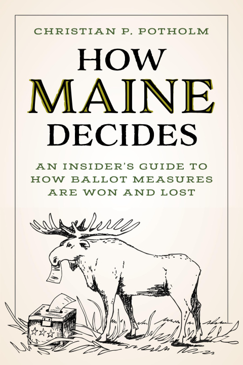 Knjiga How Maine Decides Christian P. Potholm II