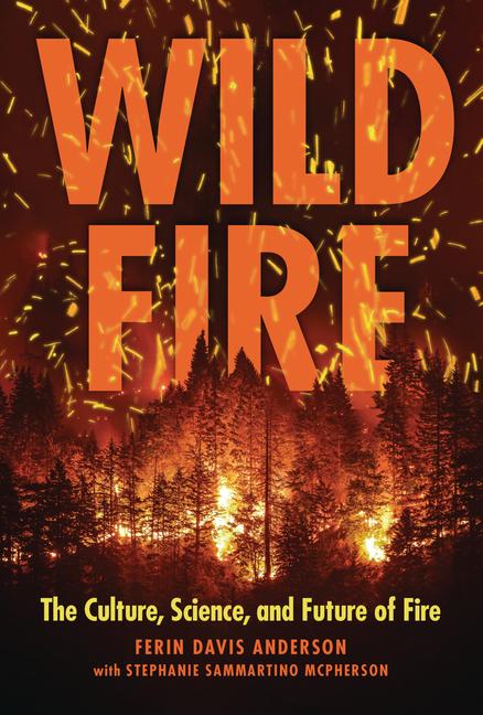 Kniha Wildfire: The Culture, Science, and Future of Fire Stephanie Sammartino McPherson