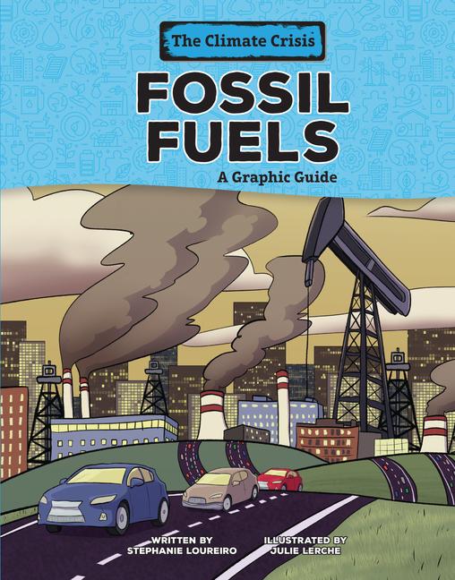 Knjiga Fossil Fuels: A Graphic Guide Julie Lerche