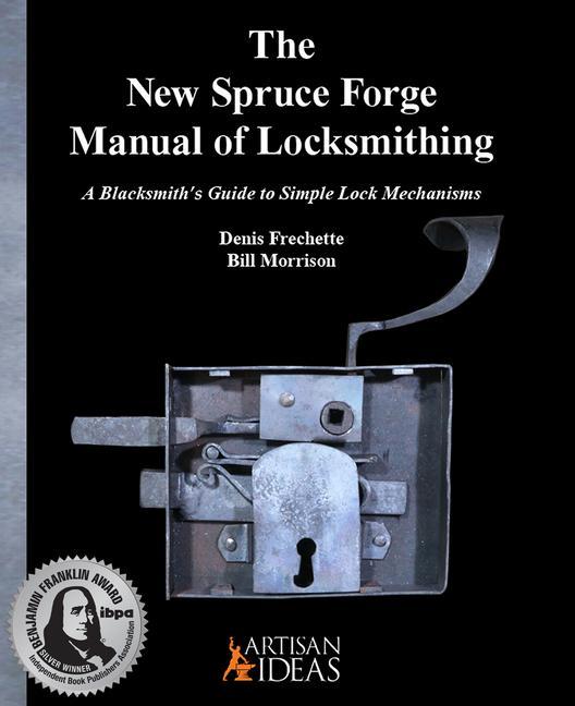 Könyv The New Spruce Forge Manual of Locksmithing: A Blacksmith's Guide to Simple Lock Mechanisms Bill Morrison