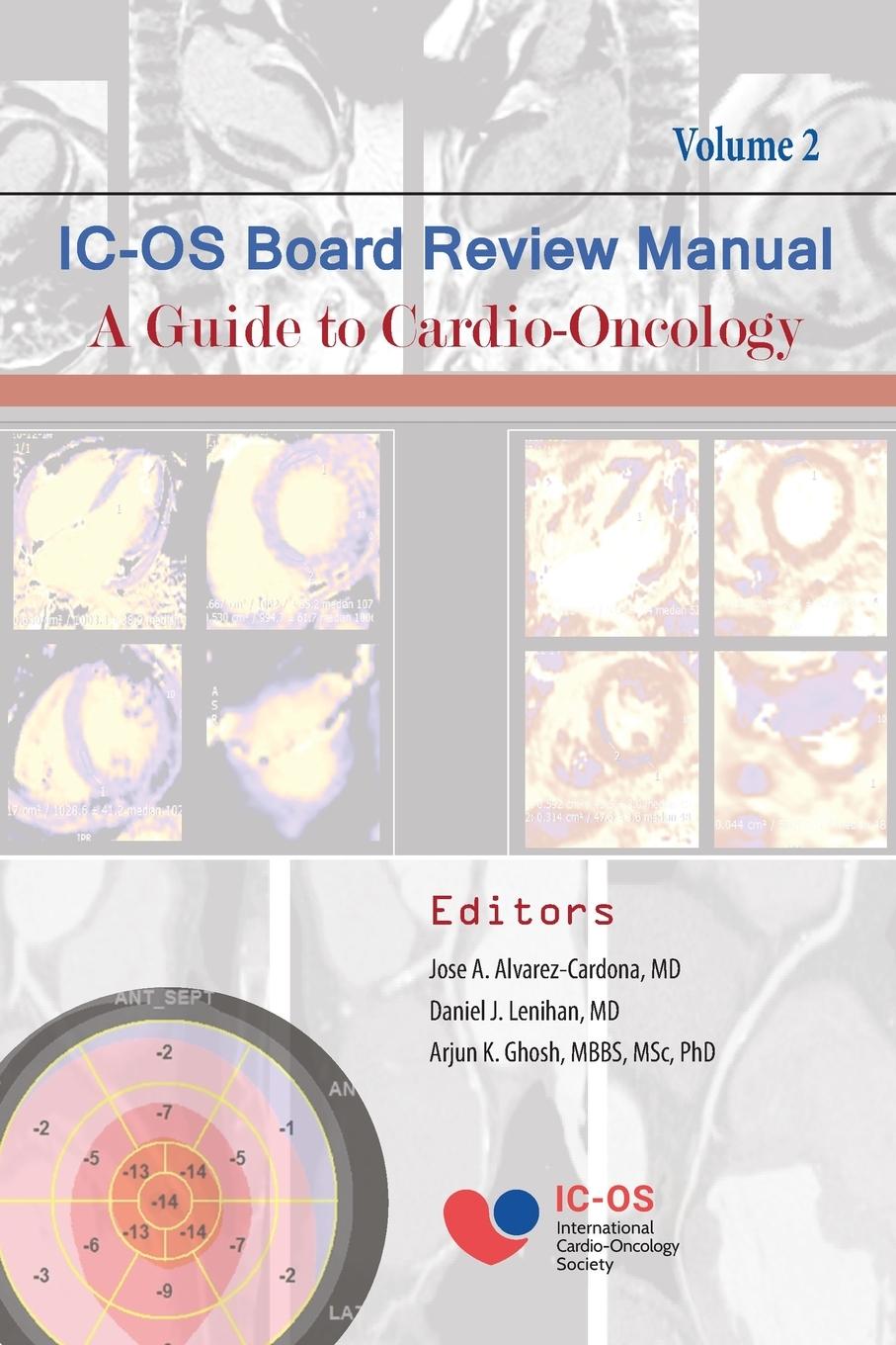 Könyv International Cardio-Oncology Society (IC-OS) Board Review Manual A Guide to Cardio-Oncology Volume 2 Arjun Ghosh