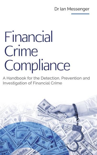 Kniha Financial Crime Compliance: A Handbook for the Detection, Prevention and Investigation of Financial Crime 
