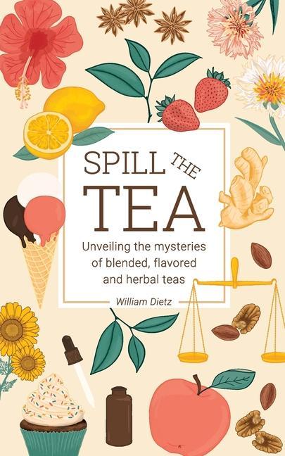 Carte Spill The Tea: Unveiling The Mysteries Of Blended, Flavored, And Herbal Teas 