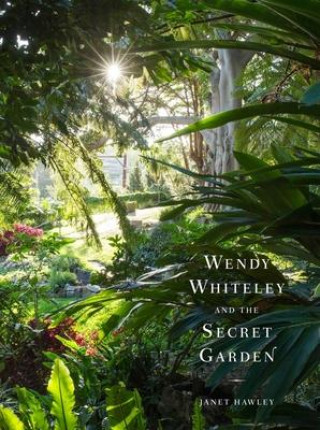 Kniha Wendy Whiteley and the Secret Garden Janet Hawley