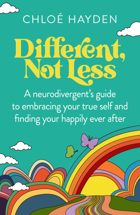 Kniha Different, Not Less: A Neurodivergent's Guide to Embracing Your True Self and Finding Your Happily Ever After 