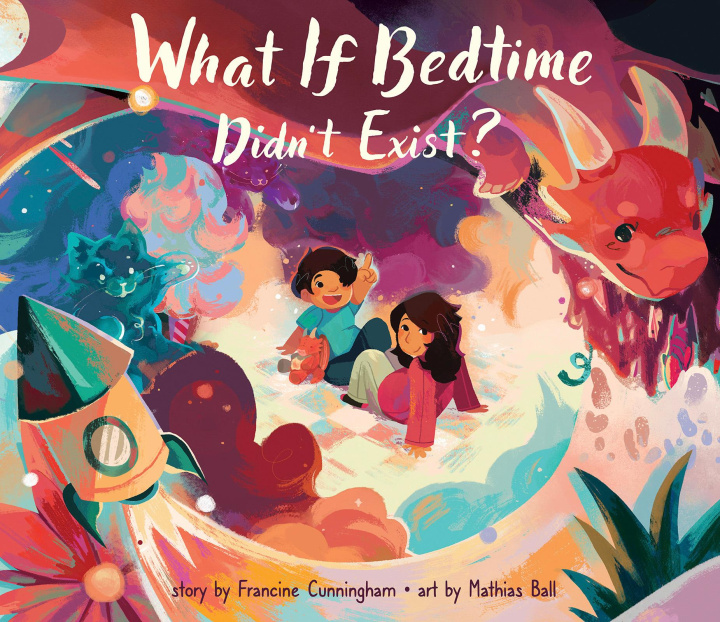 Knjiga What If Bedtime Didn't Exist? Mathias Ball
