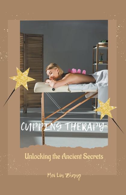 Könyv Cupping Therapy Unlocking the Ancient Secrets 